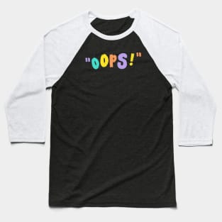 oops! Baseball T-Shirt